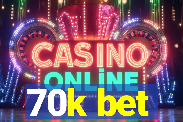 70k bet
